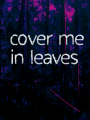 10mg: Cover Me In Leaves cover