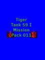 Tiger Tank 59 I: Mission Pack 019