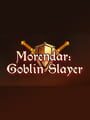 Morendar: Goblin Slayer