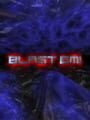 Blast em!