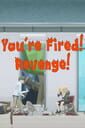 You're Fired! Revenge!