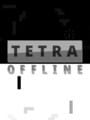 Tetra Offline