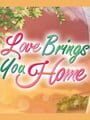 Love Brings You Home Kapak Resmi