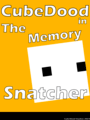 CubeDood in the Memory Snatcher cover