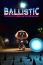 Ballistic: The story of Marble and the Energy Core