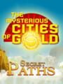 The Mysterious Cities of Gold: Secret Paths