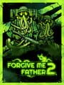 Forgive Me Father 2