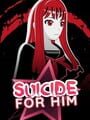 Suicide For Him