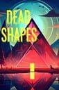 Dead Shapes