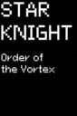 Star Knight: Order of the Vortex