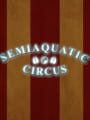Semiaquatic Circus