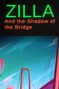 Zilla: Shadow of the Bridge