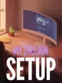 My Dream Setup
