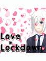 Love in Lockdown: Eli Version