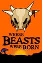 Where Beasts Were Born