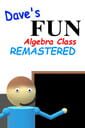 Dave's Fun Algebra Class: Remastered cover