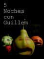 5 Nights at Guillem's