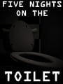 Five Nights on the Toilet