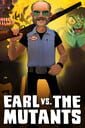 Earl vs. the Mutants