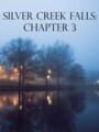 Silver Creek Falls: Chapter 3