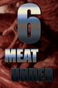 Six Meat Under