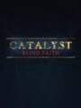 Catalyst: Blind Faith