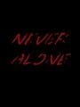 Never Alone