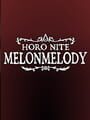 Horo Nite: MelonMelody