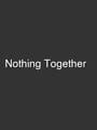 Nothing Together cover