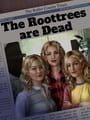 The Roottrees Are Dead cover