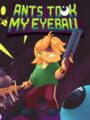 Ants Took My Eyeball cover