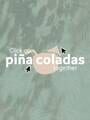 Click on piña coladas together