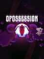 Opossession