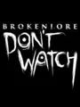 BrokenLore: Don’t Watch Cover