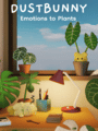 Dustbunny: Emotions To Plants cover