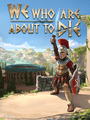 Box Art for We Who Are About to Die