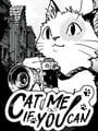 Cat Me If You Can