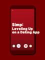Simp: Leveling Up on a Dating App cover