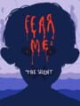 Fear Me: The Silent