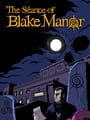The Séance of Blake Manor