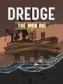 Dredge: The Iron Rig
