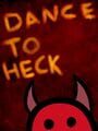 Dance To Heck