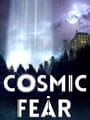 Cosmic Fear