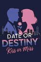 Date or Destiny: Kiss or Miss cover