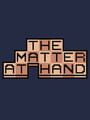 The Matter at Hand