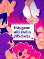 This Game Will End In 205 Clicks.