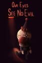 Our Eyes See No Evil