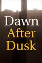 Dawn After Dusk