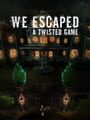 We Escaped a Twisted Game cover