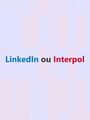LinkedIn or Interpol